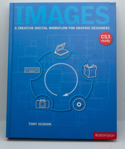 Images - A Creative digital workflow for graphic designers - CS3 ready - By Tony Seddon - RotoVision
