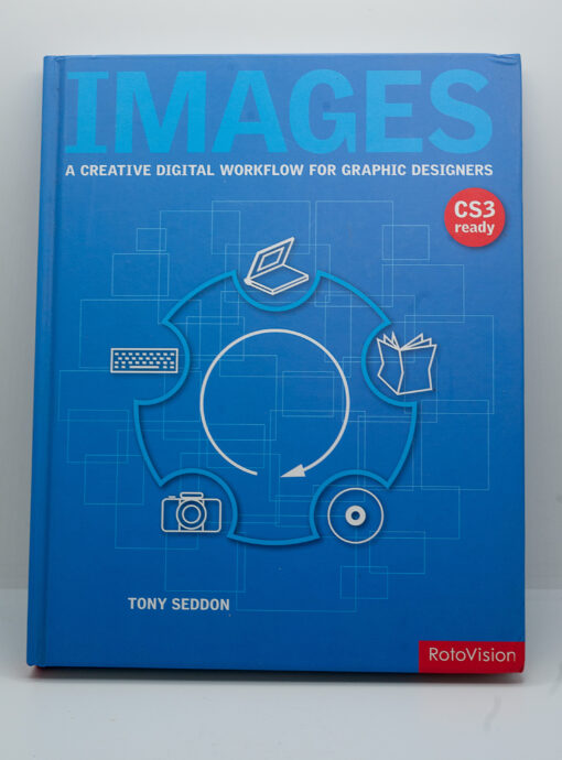 Images - A Creative digital workflow for graphic designers - CS3 ready - By Tony Seddon - RotoVision
